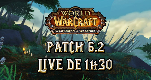 1h30 de live sur le patch 6.2 de Warlords of Draenor 