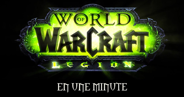 World of Warcraft Légion en une minute